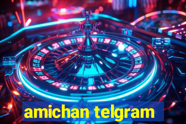 amichan telgram